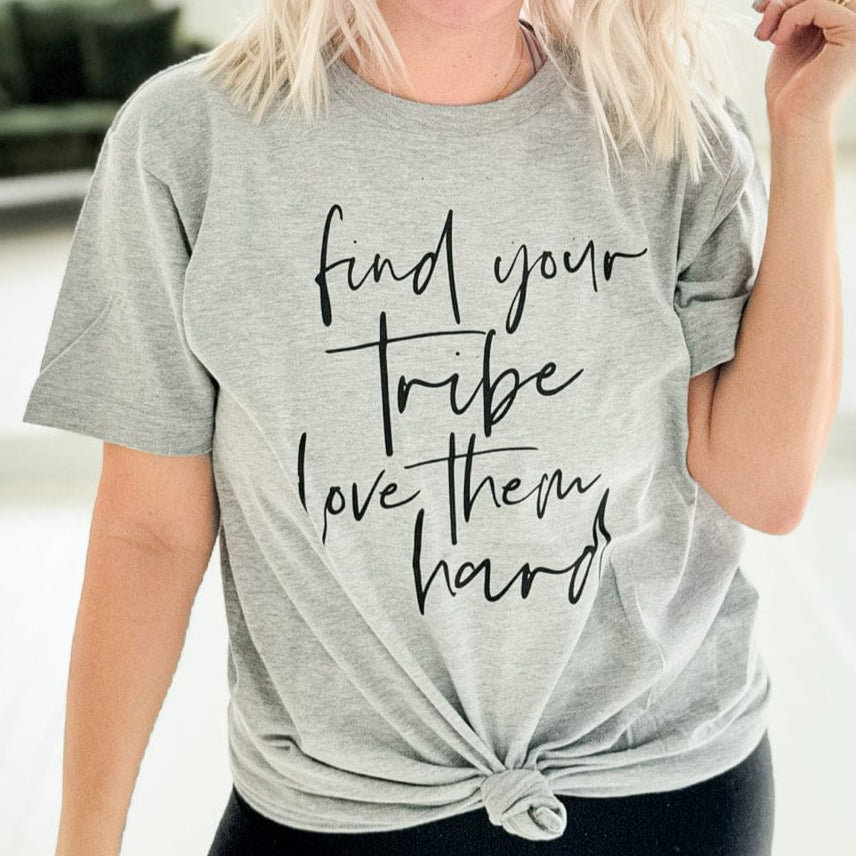 Women - Apparel - Shirts - T-Shirts Find Your Tribe, Love Them Hard Graphic Tee