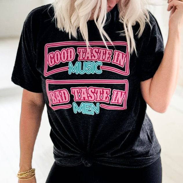 Women - Apparel - Shirts - T-Shirts Good Taste In Music Bad Taste In Men Graphic Tee