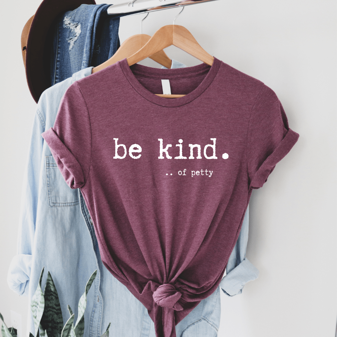 Women - Apparel - Shirts - T-Shirts Be Kind....of petty Graphic Tee