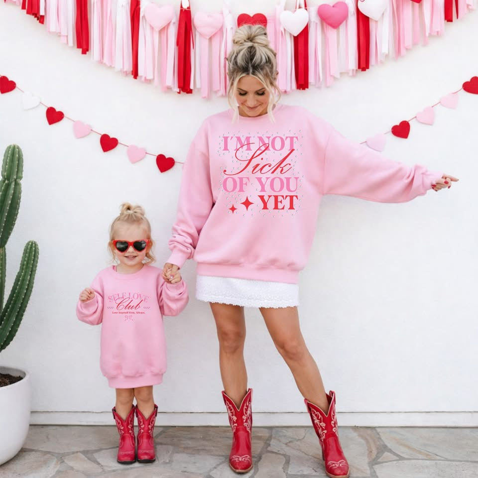 I’m Not Sick of You Yet Valentine’s Graphic Tee or Crewneck