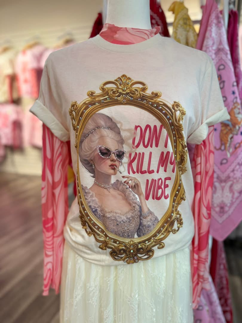 Don’t Kill My Vibe Graphic Tee
