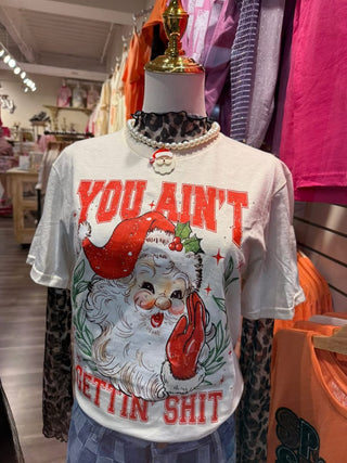 You Ain't Gettin Shit Graphic Tee or Sweatshirt