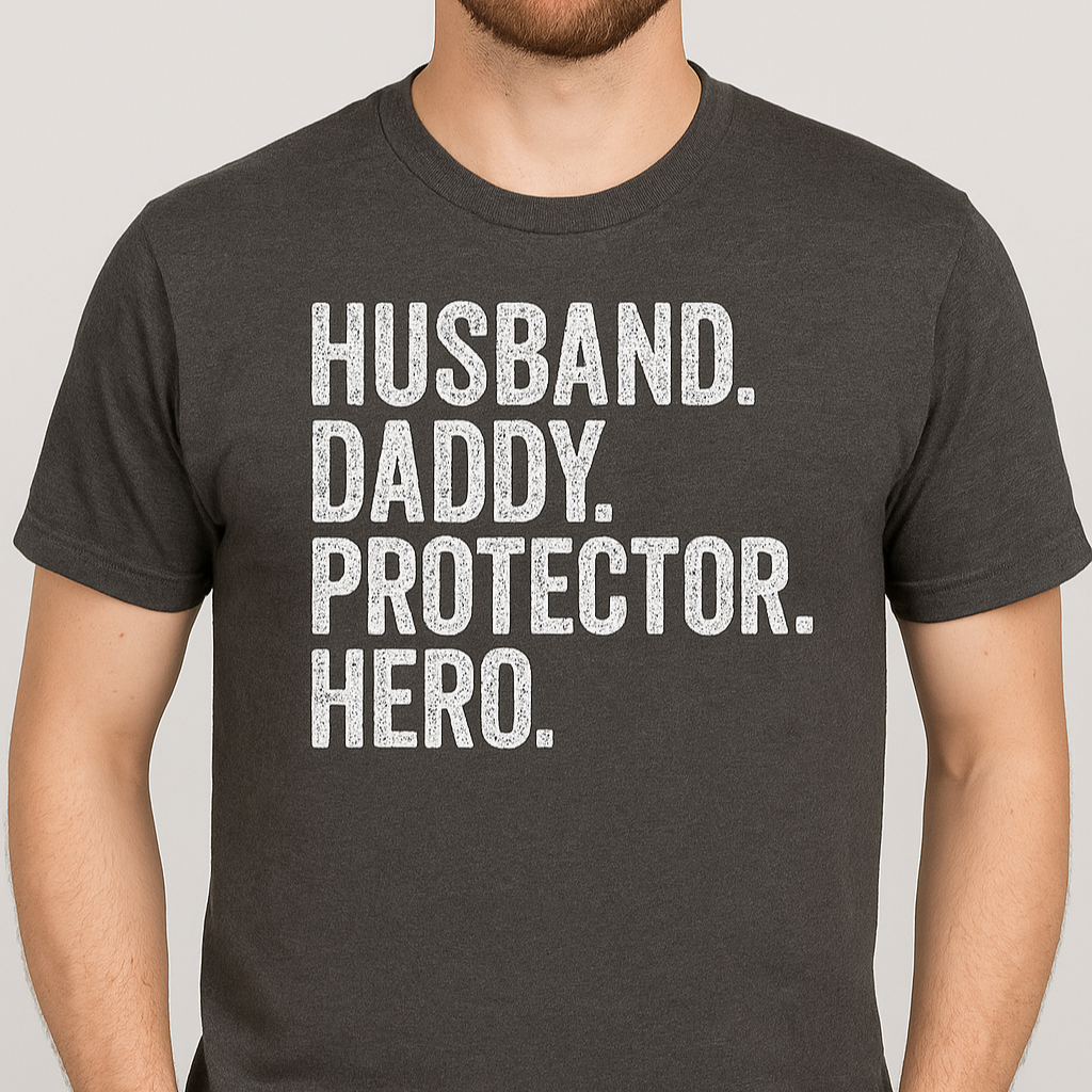 Husband. Daddy. Protector. Hero. Graphic Tee