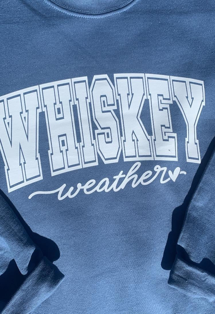 Whiskey Weather Sweatshirt